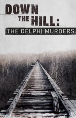 Down the Hill: The Delphi Murders