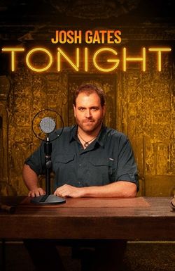 Josh Gates Tonight