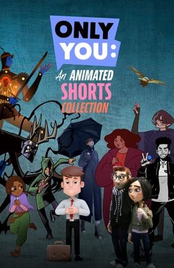 Only You: An Animated Shorts Collection