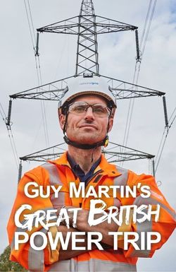 Guy Martin's Great British Power Trip