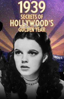 1939: Secrets of Hollywood's Golden Year