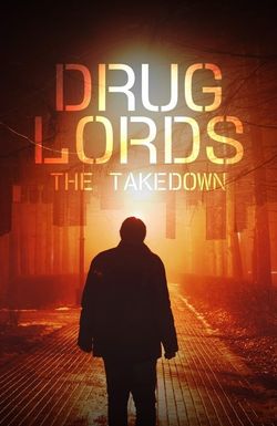 Drug Lords: The Takedown