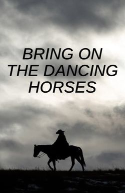 Bring on the Dancing Horses