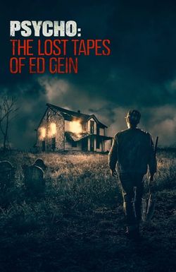 Psycho: The Lost Tapes of Ed Gein