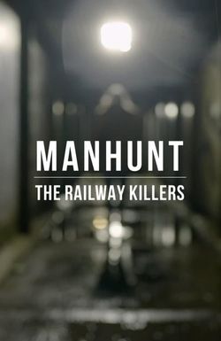 Manhunt: The Railway Killers