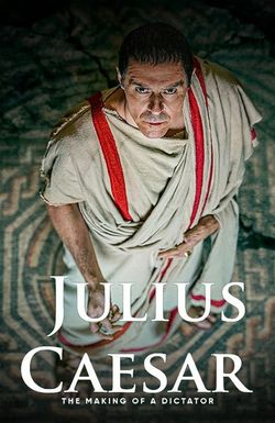 Julius Caesar: The Making of a Dictator