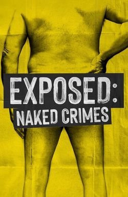 Exposed: Naked Crimes