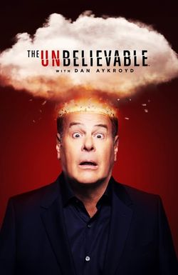 The Unbelieveable with Dan Aykroyd