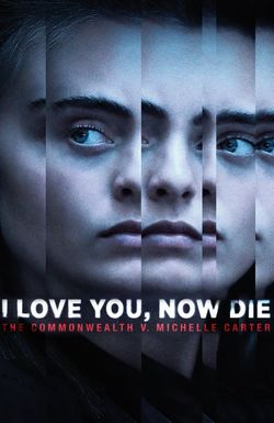 I Love You, Now Die: The Commonwealth v. Michelle Carter