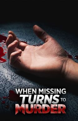 When Missing Turns to Murder