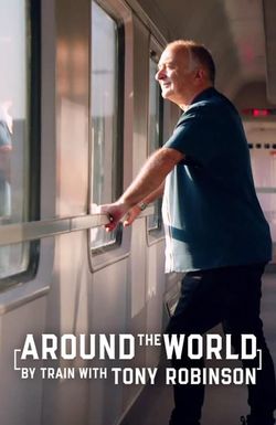 Around the World by Train with Tony Robinson