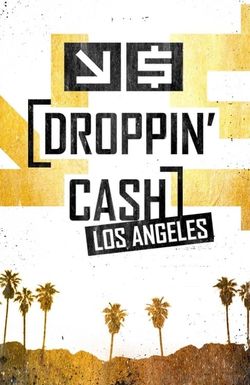 Droppin' Cash: Los Angeles