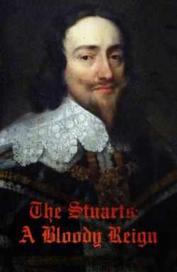 The Stuarts: A Bloody Reign