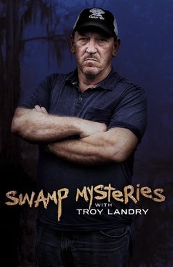 Swamp Mysteries with Troy Landry