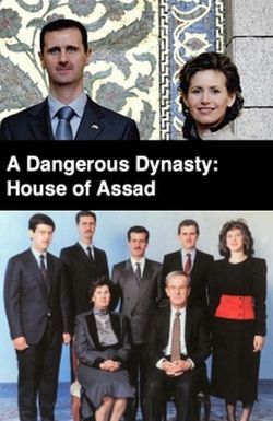 A Dangerous Dynasty: House of Assad