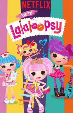 We're Lalaloopsy