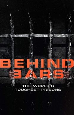 Behind Bars: The World's Toughest Prisons