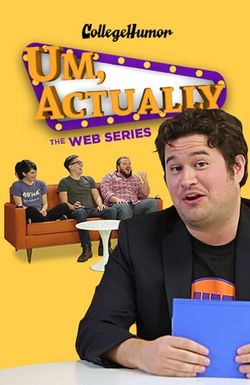 Um, Actually: The Web Series