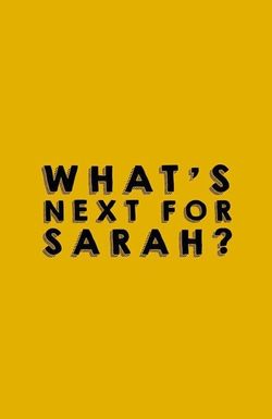 What's Next for Sarah?