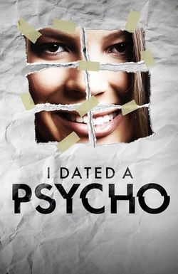 I Dated a Psycho