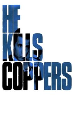 He Kills Coppers