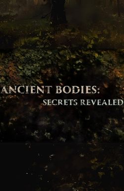 Ancient Bodies: Secrets Revealed