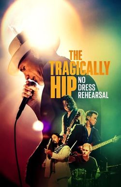 The Tragically Hip: No Dress Rehearsal