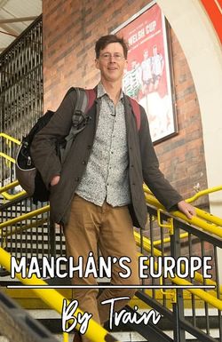 Manchán's Europe by Train