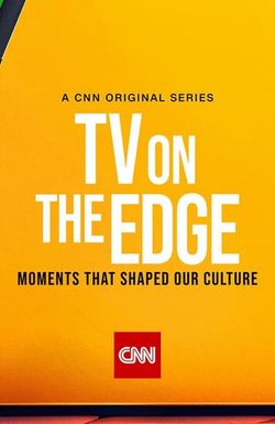 TV on the Edge: Moments That Shaped Our Culture