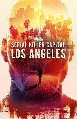 Serial Killer Capital: Los Angeles