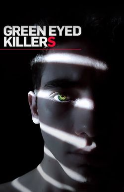 Green Eyed Killers