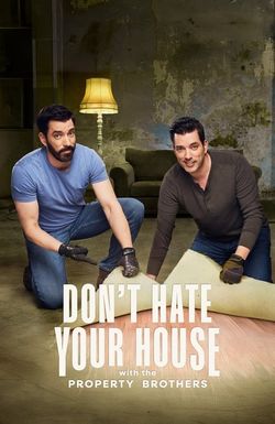 Don't Hate Your House with the Property Brothers