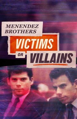 Menendez Brothers: Victims or Villains