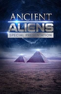 Ancient Aliens: Special Presentation