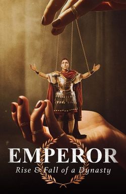 Emperor: The Rise & Fall of a Dynasty