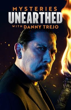 Mysteries Unearthed with Danny Trejo