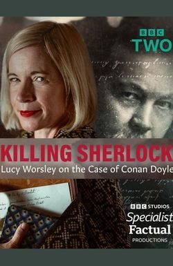 Killing Sherlock: Lucy Worsley on the Case of Conan Doyle