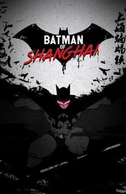 The Bat Man of Shanghai