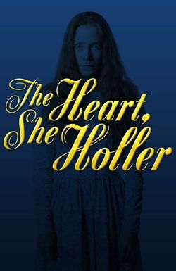 The Heart, She Holler