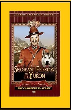 Sergeant Preston of the Yukon