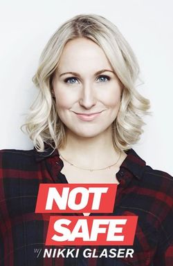 Not Safe with Nikki Glaser