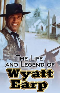 The Life and Legend of Wyatt Earp