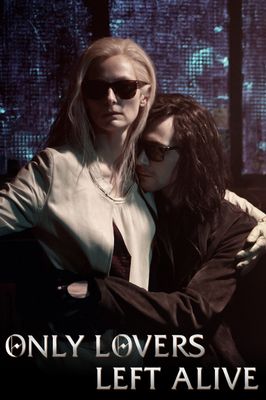 Only Lovers Left Alive