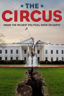 The Circus: Inside the Greatest Political Show on Earth