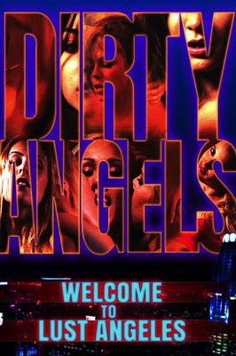 Dirty Angels: Welcome to Lust Angeles