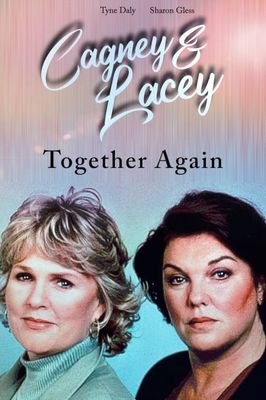 Cagney & Lacey: Together Again