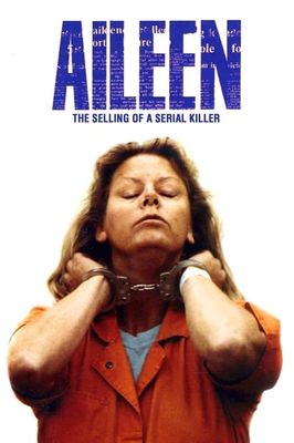 Aileen Wuornos: Selling of a Serial Killer