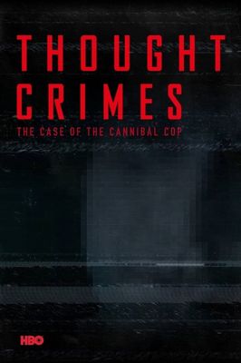 Thought Crimes: The Case of the Cannibal Cop