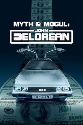 Myth & Mogul: John DeLorean