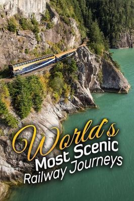 The World's Most Scenic Railway Journeys